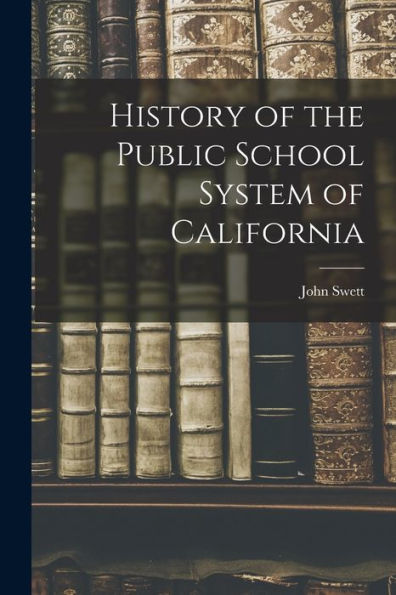 History Of The Public School System Of California - 9781017621969