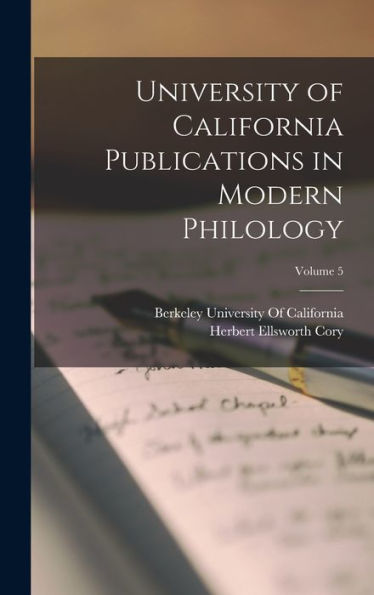 University Of California Publications In Modern Philology; Volume 5 - 9781017622331