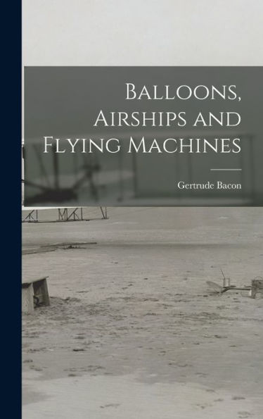 Balloons, Airships And Flying Machines - 9781017622416