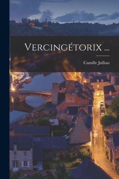 Vercingétorix ... (French Edition) - 9781017623031