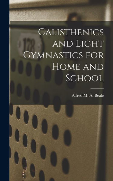Calisthenics And Light Gymnastics For Home And School - 9781017624434