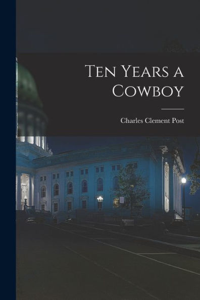 Ten Years A Cowboy - 9781017624557