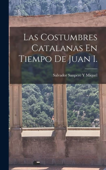Las Costumbres Catalanas En Tiempo De Juan I. (Spanish Edition) - 9781017626421
