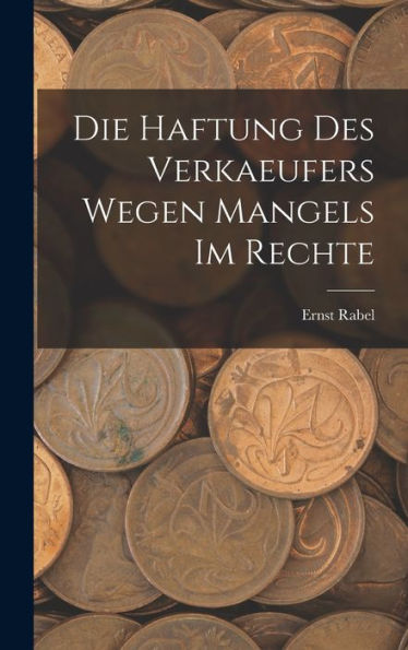 Die Haftung Des Verkaeufers Wegen Mangels Im Rechte (German Edition) - 9781017626612