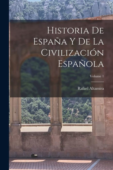 Historia De España Y De La Civilización Española; Volume 1 (Spanish Edition) - 9781017627718