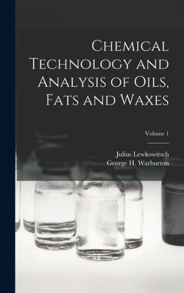 Chemical Technology And Analysis Of Oils, Fats And Waxes; Volume 1 - 9781017628708