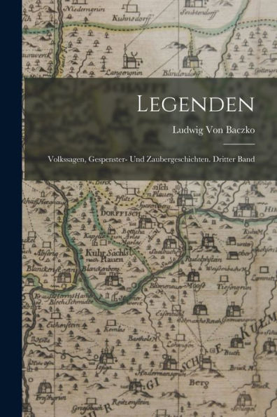Legenden: Volkssagen, Gespenster- Und Zaubergeschichten. Dritter Band (German Edition) - 9781017629477