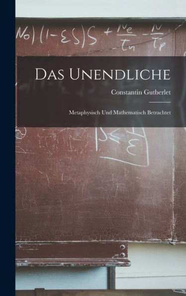 Das Unendliche: Metaphysisch Und Mathematisch Betrachtet (German Edition) - 9781017629989