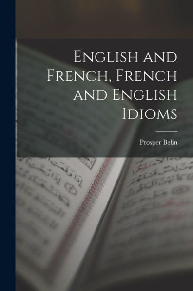 English And French, French And English Idioms - 9781017630800