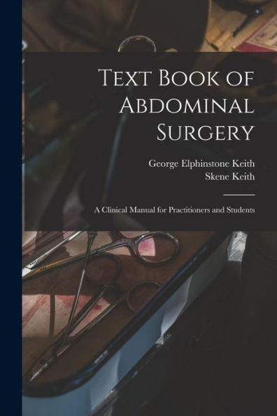 Text Book Of Abdominal Surgery: A Clinical Manual For Practitioners And Students - 9781017631265