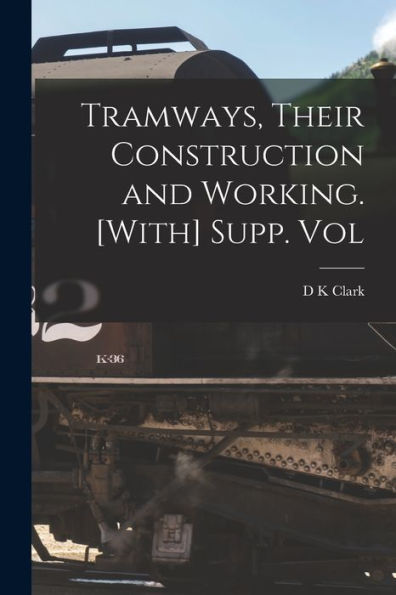Tramways, Their Construction And Working. [With] Supp. Vol - 9781017631661