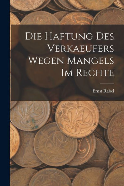 Die Haftung Des Verkaeufers Wegen Mangels Im Rechte (German Edition) - 9781017632941