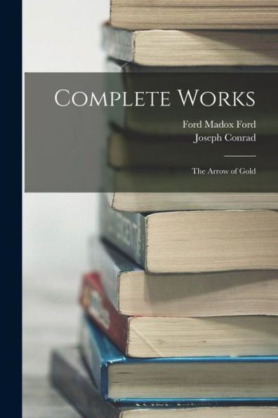 Complete Works: The Arrow Of Gold - 9781017633382
