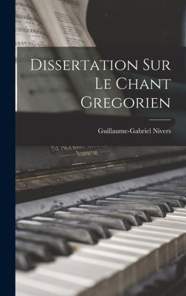 Dissertation Sur Le Chant Gregorien (French Edition)