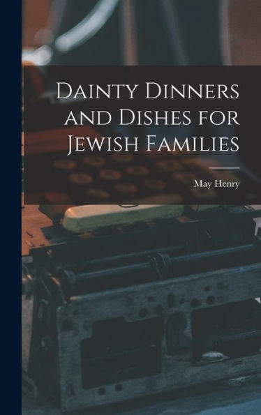 Dainty Dinners And Dishes For Jewish Families - 9781017636123
