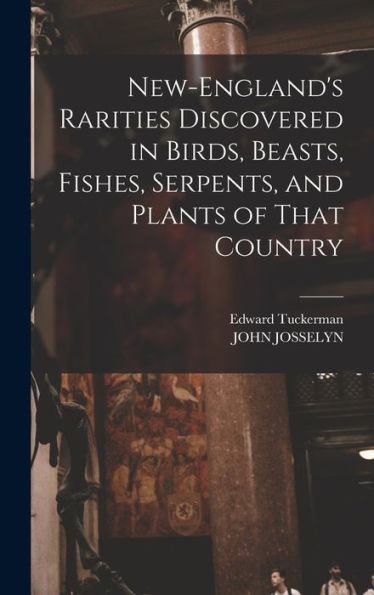 New-England's Rarities Discovered In Birds, Beasts, Fishes, Serpents, And Plants Of That Country - 9781017636369