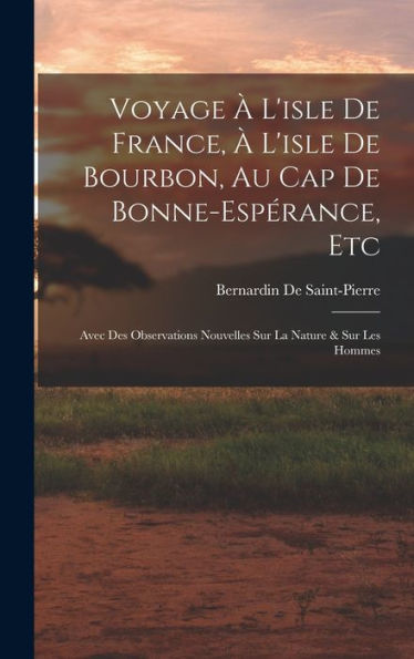 Voyage À L'Isle De France, À L'Isle De Bourbon, Au Cap De Bonne-Espérance, Etc: Avec Des Observations Nouvelles Sur La Nature & Sur Les Hommes (French Edition) - 9781017636512