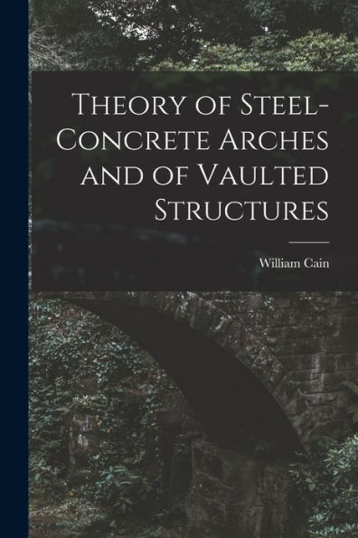 Theory Of Steel-Concrete Arches And Of Vaulted Structures - 9781017637762