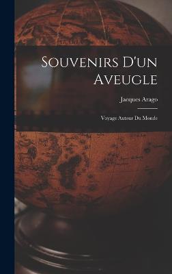 Souvenirs D'Un Aveugle: Voyage Autour Du Monde (French Edition)