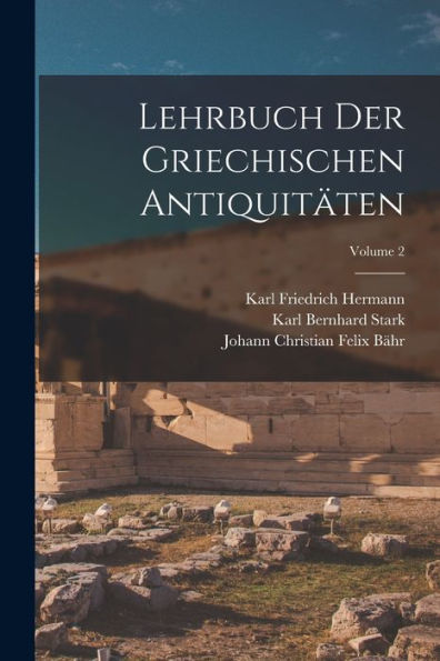 Lehrbuch Der Griechischen Antiquitäten; Volume 2 - 9781017639834
