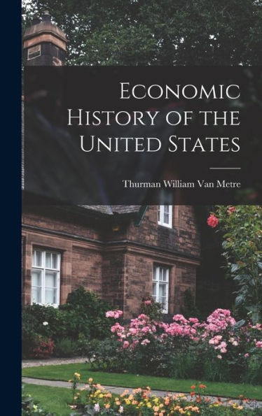 Economic History Of The United States - 9781017640731