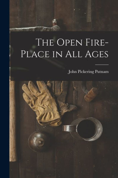 The Open Fire-Place In All Ages - 9781017641738