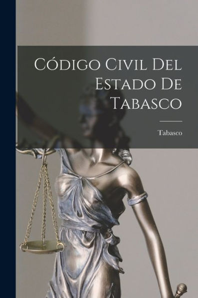 Código Civil Del Estado De Tabasco (Spanish Edition) - 9781017641790