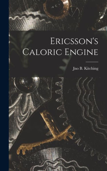 Ericsson's Caloric Engine - 9781017641875