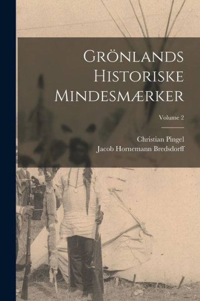 Grönlands Historiske Mindesmærker; Volume 2 (Danish Edition) - 9781017642308