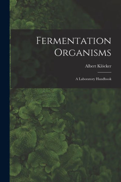 Fermentation Organisms; A Laboratory Handbook - 9781017646559