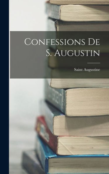 Confessions De S. Augustin - 9781017648478