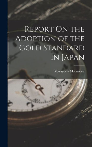 Report On The Adoption Of The Gold Standard In Japan