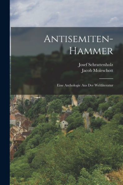 Antisemiten-Hammer: Eine Anthologie Aus Der Weltliteratur (German Edition) - 9781017651812