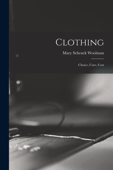 Clothing: Choice, Care, Cost - 9781017654752