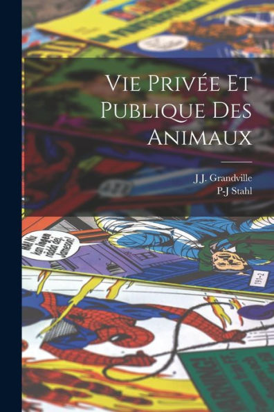 Vie Privée Et Publique Des Animaux (French Edition)