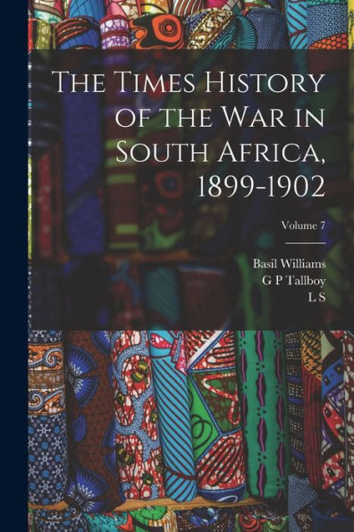 The Times History Of The War In South Africa, 1899-1902; Volume 7