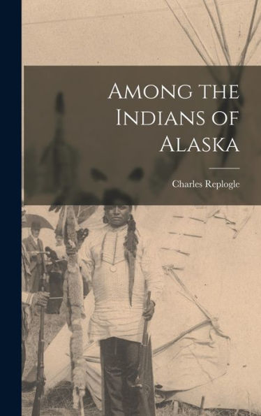 Among The Indians Of Alaska - 9781017701913