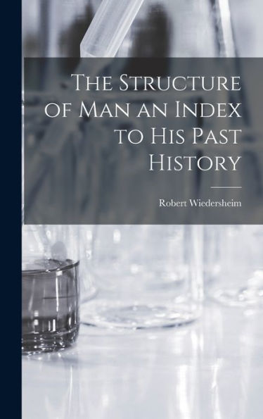 The Structure Of Man An Index To His Past History - 9781017702323