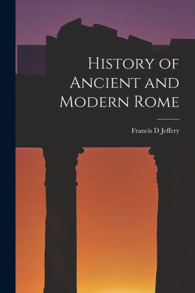 History Of Ancient And Modern Rome