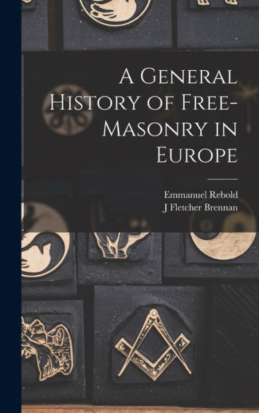 A General History Of Free-Masonry In Europe - 9781017704365