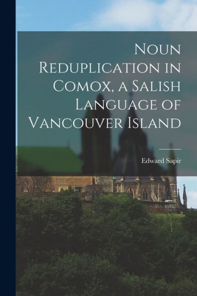 Noun Reduplication In Comox, A Salish Language Of Vancouver Island