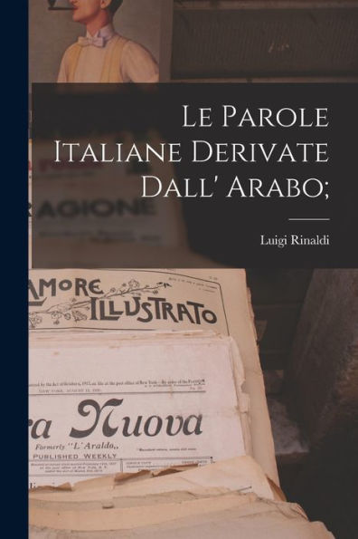 Le Parole Italiane Derivate Dall' Arabo; (Italian Edition)