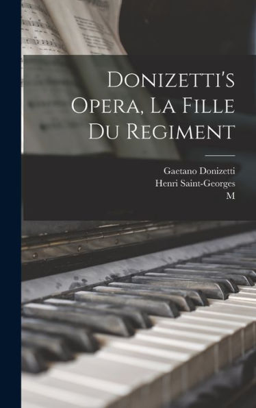 Donizetti's Opera, La Fille Du Regiment - 9781017711707