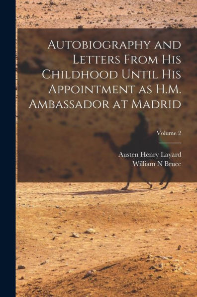 Autobiography And Letters From His Childhood Until His Appointment As H.M. Ambassador At Madrid; Volume 2 - 9781017712643