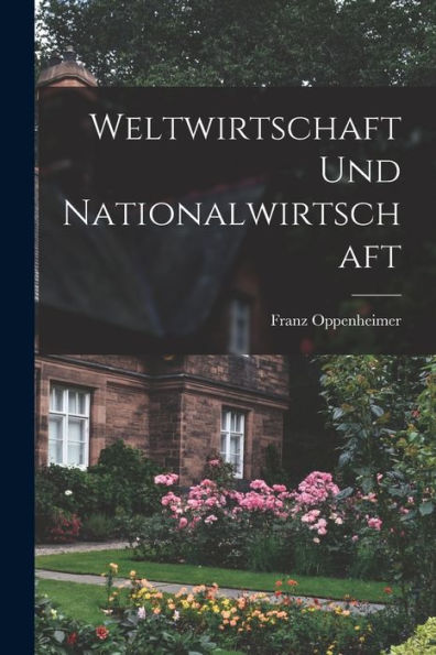 Weltwirtschaft Und Nationalwirtschaft (German Edition) - 9781017714210