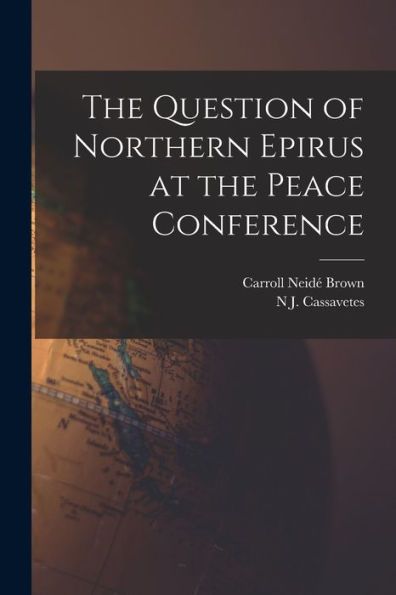 The Question Of Northern Epirus At The Peace Conference - 9781017714500