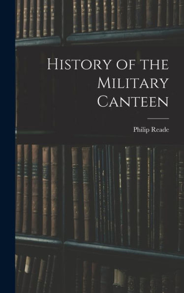 History Of The Military Canteen - 9781017715934