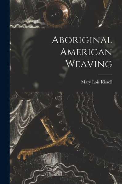 Aboriginal American Weaving - 9781017716696