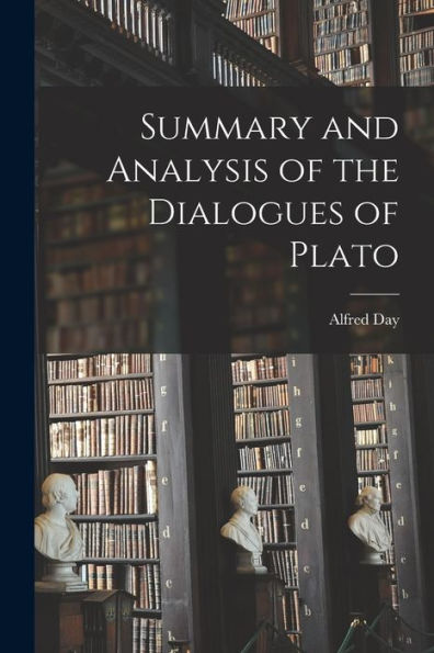 Summary And Analysis Of The Dialogues Of Plato - 9781017716795