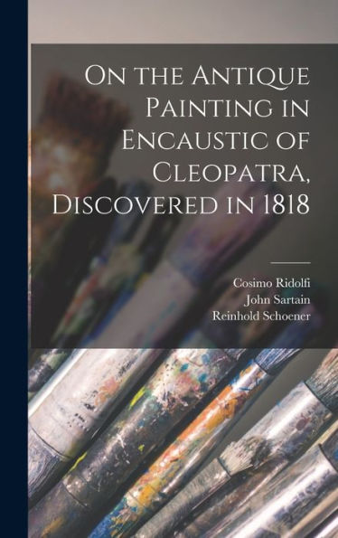 On The Antique Painting In Encaustic Of Cleopatra, Discovered In 1818 - 9781017717419